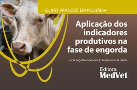 Aplicação dos Indicadores Produtivos na Fase de Engorda: Guias Práticos Em Pecuária