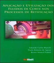 Aplicação e utilização dos fluídos de corte nos processos de retificação - Artliber