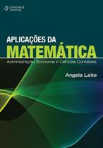 Aplicacoes da matematica - administracao, economia e ciencias contabeis - CENGAGE UNIVERSITARIO