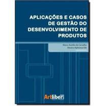 Aplicações e casos de gestão do desenvolvimento de produtos - Artliber Aplicações e casos de gestão do desenvolvimento de produtos - Artliber