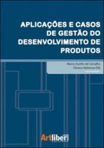 Aplicaçoes e casos de gestao do desenvolvimento de produtos - ARTLIBER