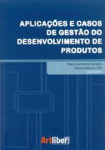 Aplicações e Casos de Gestão do Desenvolvimento de Produtos