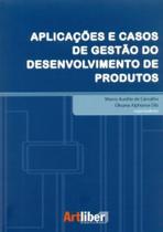 Aplicações e Casos de Gestão do Desenvolvimento de Produtos