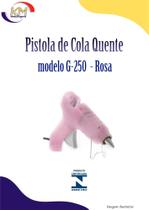 Aplicador de cola quente Hobby G-250 rosa unid - Rhamos & Brito - tecido, carvanal, artesão (1452)