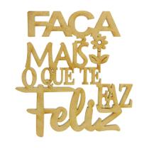 Aplique Frase Faça Mais o Que Te Faz Feliz Decoração 10x9,5 Mdf Madeira