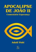 Apocalipse De João - Volume II - Comentário Esperança Apocalipse De João - Volume II - Comentário Esperança