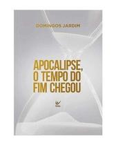 Apocalipse, o tempo do fim chegou - Editora Vida