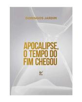 Apocalipse, O Tempo Do Fim Chegou