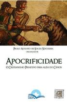 Apocrificidade - o Cristianismo Primitivo Para Além do Cânon - Fonte Editorial Apocrificidade - o Cristianismo Primitivo Para Além do Cânon - Fonte Editorial