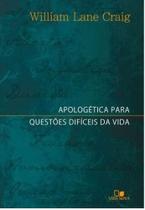 Apologética para questões difíceis da vida