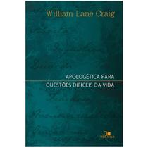 Apologética para questões difíceis da vida, Willian Lane Craig - Vida Nova