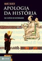 Apologia Da História - Ou o Ofício Do Historiador
