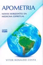 Apometria - Novos Horizontes da Medicina Espiritual Apometria - Novos Horizontes da Medicina Espiritual