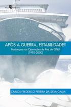 Após a guerra, estabilidade: mudanças nas operações de paz da ONU (1992-2000) - PACO EDITORIAL