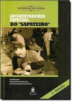 Aposentadoria Especial do Sapateiro - LEMOS E CRUZ Aposentadoria Especial do Sapateiro - LEMOS E CRUZ