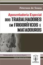 Aposentadoria Especial dos Trabalhadores em Frigoríficos e Matadouros - Editora Imperium