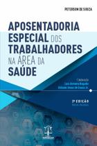 Aposentadoria Especial dos Trabalhadores na Área da Saúde - 2ª Edição - Editora Imperium