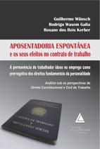 Aposentadoria Espontânea o os seus Efeitos no Contrato de Trabalho Aposentadoria Espontânea o os seus Efeitos no Contrato de Trabalho