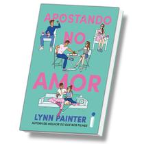 Apostando no amor, Livro de Comédia Romântica da autora, Lynn Painter, Intrínseca, Capa Mole