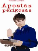 Apostas perigosas