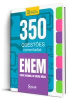 Apostila 350 Questões Comentadas ENEM - MATERIAL ATUALIZADO