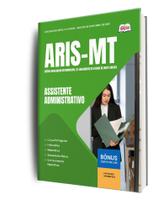 Apostila ARIS-MT - Assistente Administrativo Apostila ARIS-MT - Assistente Administrativo