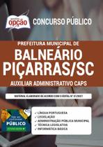 Apostila Balneário Piçarras - Auxiliar Administrativo Caps - Apostilas Opção