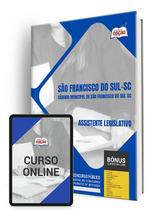 Apostila Câmara de São Francisco do Sul - SC 2024 - Assistente Legislativo Apostila Câmara de São Francisco do Sul - SC 2024 - Assistente Legislativo