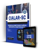 Apostila CIALAR-SC - Ensino Alfabetizado e Médio: Servente e Monitor Social