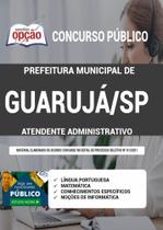 Apostila Concurso Guarujá SP - Atendente Administrativo