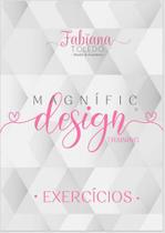 Apostila De Exercícios Magnific Design Traning - Fabiana Toledo