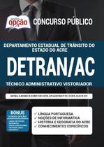 Apostila DETRAN AC - Técnico Administrativo Vistoriador - Apostilas Opção