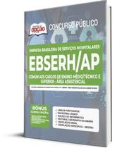 Apostila EBSERH-AP - Comum aos Cargos de Ensino Médio/Técnico e Superior - Área Assistencial Apostila EBSERH-AP - Comum aos Cargos de Ensino Médio/Técnico e Superior - Área Assistencial
