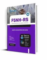 Apostila FSNH-RS 2023 - Agente Comunitário de Saúde