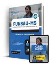 Apostila FUNSAU-MS 2024 - Técnico de Enfermagem Apostila FUNSAU-MS 2024 - Técnico de Enfermagem