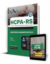 Apostila HCPA-RS - Assistente Administrativo II Apostila HCPA-RS - Assistente Administrativo II