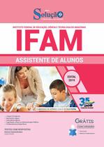 Apostila IFAM Amazonas 2019 - Assistente de Alunos