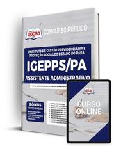 Apostila IGEPPS-PA - Assistente Administrativo Apostila IGEPPS-PA - Assistente Administrativo