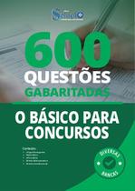 Apostila O Básico para Concursos - Praticando - 600 Questões Gabaritadas