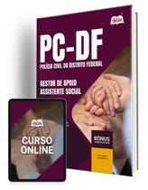 Apostila PCDF 2024 - Gestor de Apoio às Atividades Policiais Civis Especialidade: Assistente Social