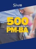 Apostila PM BA - 500 Questões Gabaritadas