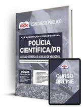Apostila Polícia Científica - PR Auxiliar de Perícia e Auxiliar de Necropsia Apostila Polícia Científica - PR Auxiliar de Perícia e Auxiliar de Necropsia