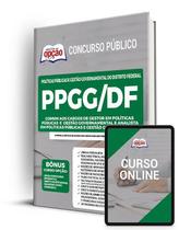 Apostila PPGG-DF - Comum aos Cargos de Gestor em Políticas Públicas e Gestão Governamental e Analista em Políticas Públicas e Gestão Governamental Apostila PPGG-DF - Comum aos Cargos de Gestor em Políticas Públicas e Gestão Governamental e Analista em Políticas Públicas e Gestão Governamental