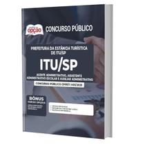 Apostila Prefeitura da Estância Turística de Itu - SP - Agente Administrativo, Assistente Administrativo Escolar e Auxiliar Administrativo