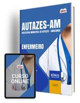 Apostila Prefeitura de Autazes - AM 2024 - Enfermeiro Apostila Prefeitura de Autazes - AM 2024 - Enfermeiro