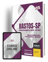 Apostila Prefeitura de Bastos - SP 2024 - Professor de Educação Básica I (Ensino Fundamental I - Anos Iniciais)