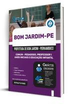 Apostila Prefeitura de Bom Jardim - PE - Comum - Pedagogo, Professor I - Anos Iniciais e Educação Infantil Apostila Prefeitura de Bom Jardim - PE - Comum - Pedagogo, Professor I - Anos Iniciais e Educação Infantil