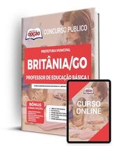 Apostila Prefeitura de Britânia - GO - Professor de Educação Básica I Apostila Prefeitura de Britânia - GO - Professor de Educação Básica I