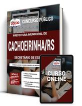 Apostila Prefeitura de Cachoeirinha - RS - Secretário de Escola - Apostilas Opção