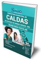Apostila Prefeitura de Caldas - MG - Secretário Escolar Apostila Prefeitura de Caldas - MG - Secretário Escolar